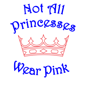 Not All Princesses Wear Pink