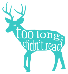 a teal deer with antlers, text inside the deer says 'too long; didn't read'